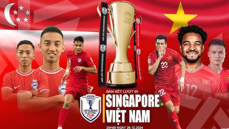 Nhận định trận đấu Singapore vs Việt Nam 26/12 tại AFF CUP 2024